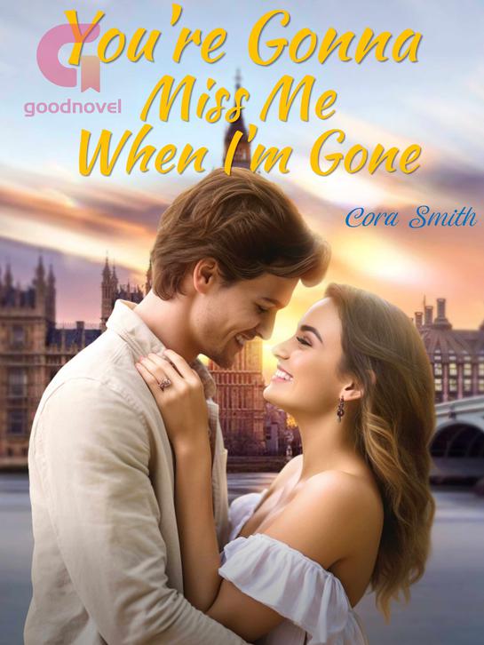 You’r Gonna Miss Me When I’M Gone By Cora Smith